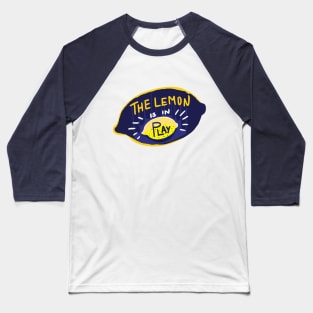 The lemon is in play Baseball T-Shirt